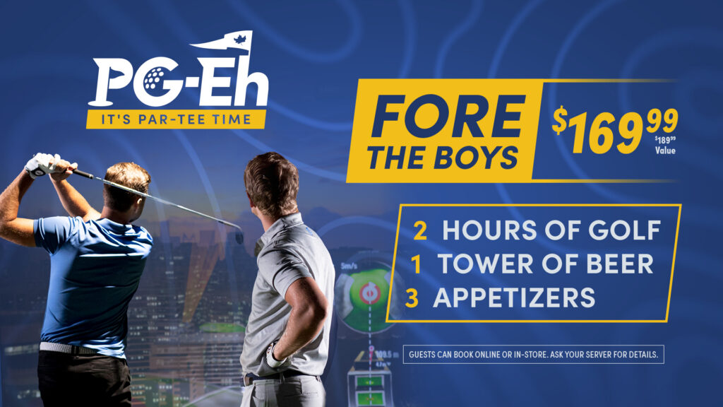 Fore the Boys golf package at PG-Eh for $169.99, including two hours of golf, a Tower of Beer and three appetizers.