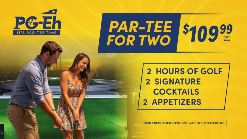 Par-Tee for Two at PG-Eh for $109.99, including two hours of golf, two signature cocktails and two appetizers.